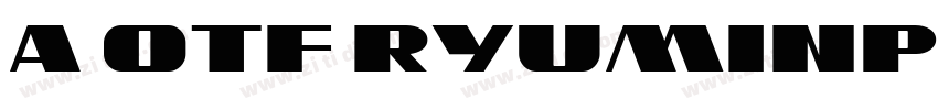 A OTF RyuminPr5 Bold字体转换